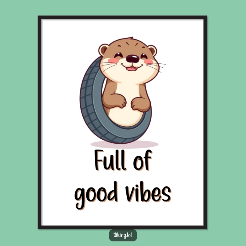 Funny Otter Tire Poster - Enthusiastic Grin Art Print