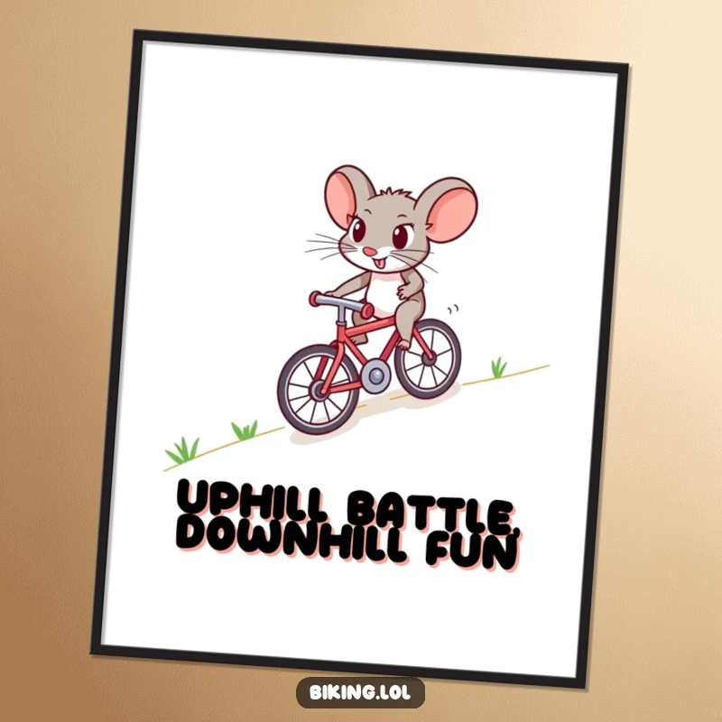 Funny Free Printable Wall Art of a brave mouse intensely pedaling a tiny bicycle up a steep hill.