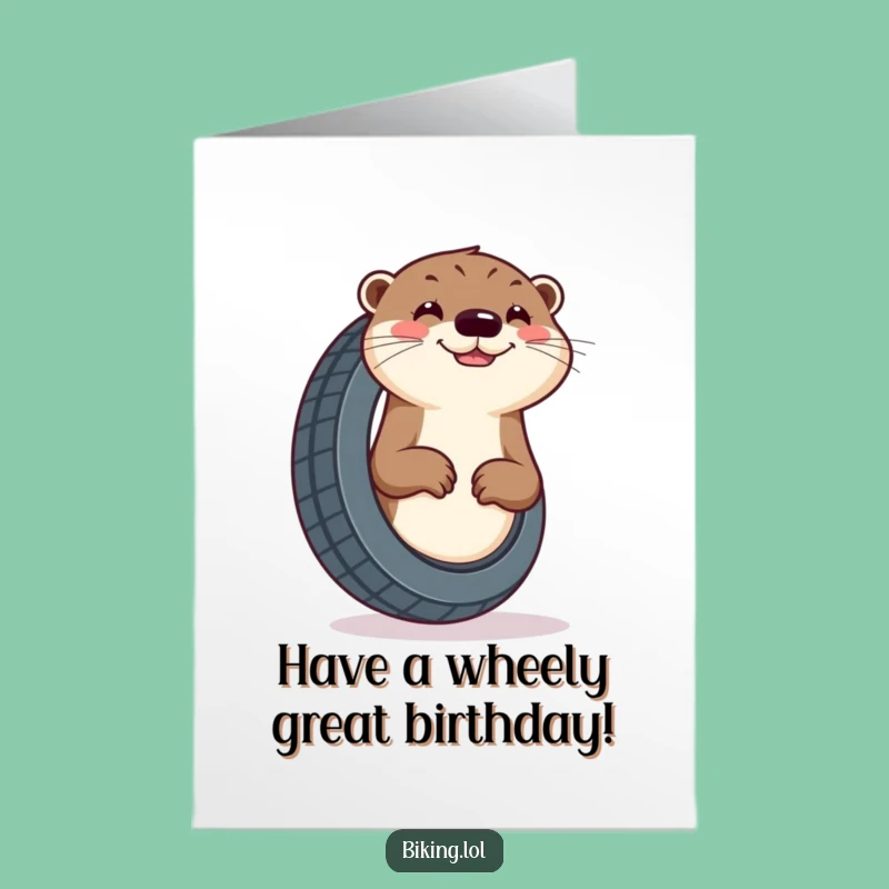 Free Printable Birthday Card: Otter Pumping Tire - Funny Downloadable Gift!