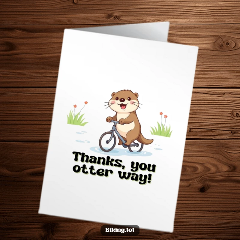 Funny Free Printable Thank You Card: Joyful otter on a tiny bicycle, gliding downstream with a happy, grateful expression.